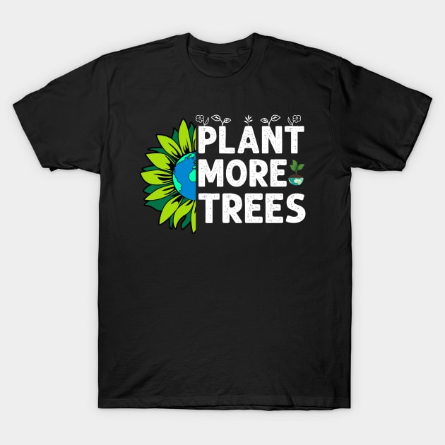 Plant Trees Earth Sunflower Tree Earth Day Arbor Day T-Shirt by Emouran